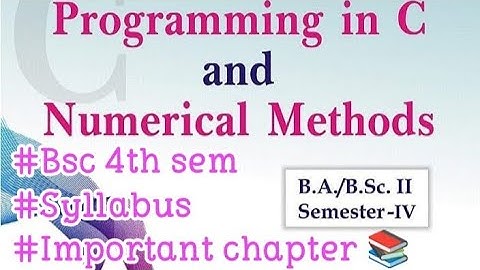 Bsc 4th sem Maths-Syllabus with Important chapter ( Programming in C and Numerical Methods )