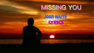 Missing You (lyrics) John Waite