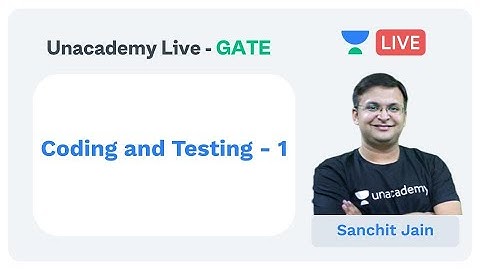 Coding and Testing - 1 | Unacademy Live - GATE | CS & IT | Sanchit Jain