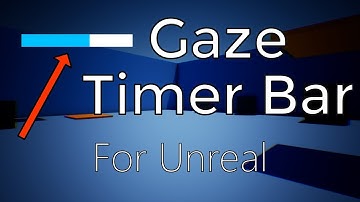 Timed Gaze Interaction Timer/Progress Bar in UE4 / Unreal Engine 4