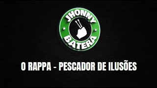 O RAPPA - PESCADOR DE ILUSÕES ( DRUMLESS )