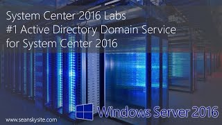 System Center 2016 Labs - #1 Active Directory Domain Service for System Center 2016