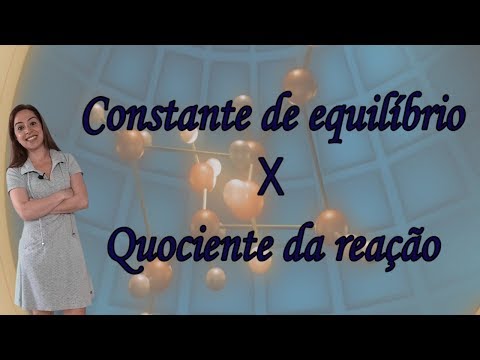 Vídeo: Diferença Entre A Constante De Equilíbrio E O Quociente De Reação