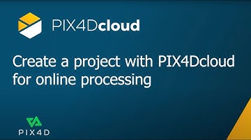 Pix4D - Video Tutorial - Create a project with Pix4Dcloud for online processing