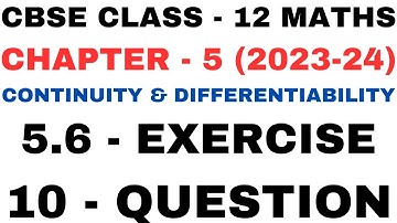 10 Question ex5.6 l Chapter 5 Continuity and Differentiability l Class12th Maths l NEW NCERT 2023-24