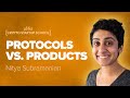 Nitya Subramanian: Products and Protocol