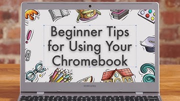 Beginner tips for using your Chromebook