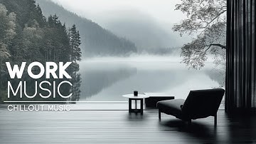 Chill Work Music for Deep Focus and Efficiency