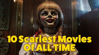 10 Scariest Movies of ALL TIME