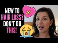 BAD HAIR LOSS MISTAKES ALL WOMEN MAKE THEIR FIRST YEAR: Ignoring Treatments That Work? Stigma, SCAMS