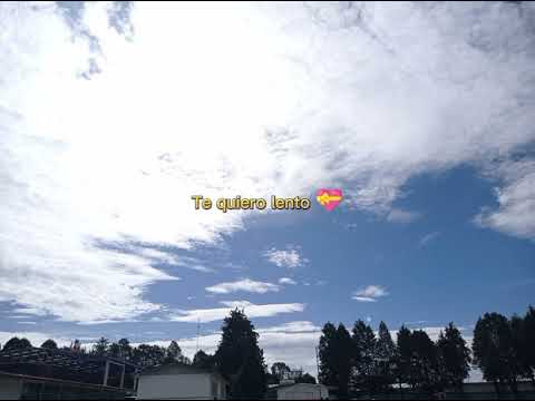 Te quiero lento