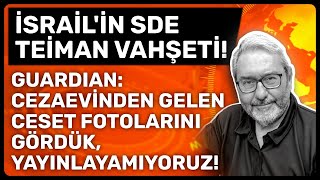İsrai̇li̇n Sde Tei̇man Vahşeti̇ Guardian: Cezaevi̇nden Gelen Ceset Fotolarini Gördük, Yayinlayamiyoruz