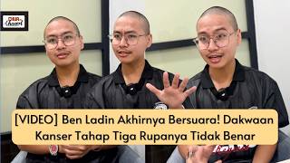 Ben Ladin Akhirnya Bersuara! Dakwaan Kanser Tahap Tiga Rupanya Tidak Benar