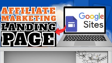 How To Make A Google Sites Landing Page for Affiliate Marketing?