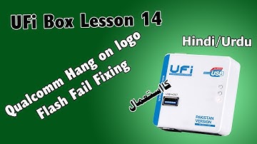 UFi Box Lesson 14 Qualcomm Hang on logo, Flash Fail Fixing