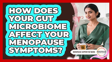 How Does Your Gut Microbiome Affect Your Menopause Symptoms? - Menopause Support Network
