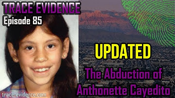085  - The Abduction of Anthonette Cayedito - UPDATED