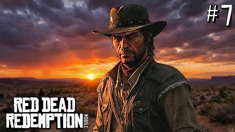 Red Dead Redemption Mobile – Part 7 | Full Walkthrough