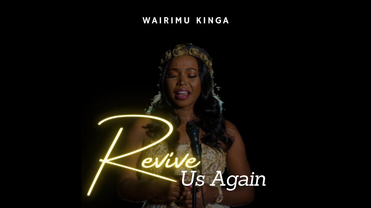 Emily Wairimu Kinga   Revive Us Again Official Video