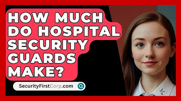 How Much Do Hospital Security Guards Make? - SecurityFirstCorp.com