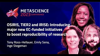 OSIRIS, TIER2 and iRISE: Introducing major new EC-funded initiatives to boost reproducibility