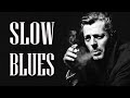 Best Blues Music | Best Of Slow Blues | Blues Ballads | List Of Best Blues Music