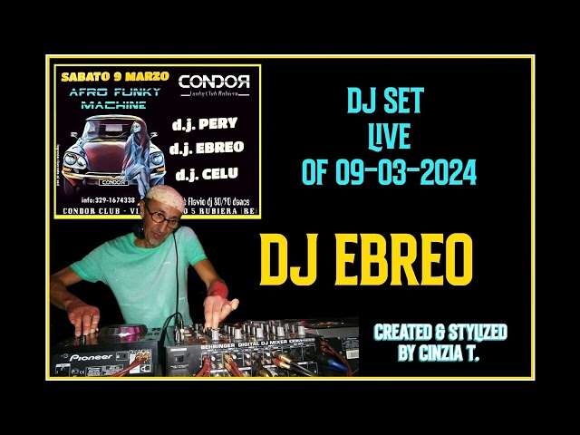 DJ EBREO@DJ SET LIVE OF 09-03-2024 AT THE CONDOR DISCO (RE) (VIDEO BY CINZIA T.) class=