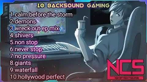 10 BACKSOUND NCS TERBARU||NO COPYRIGHT..!!COCOK UNTUK BACKSOUND GAMING....!!!