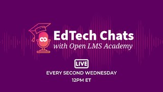 EdTech Chats with Open LMS Academy [Let's Talk About Learner Engagement]