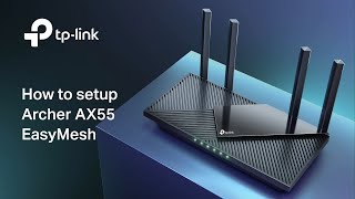 How to setup Archer AX55 with EasyMesh Mesh Wi-Fi