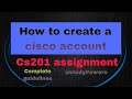 Cs201 assignment - Create a cisco account - complete guidelines
