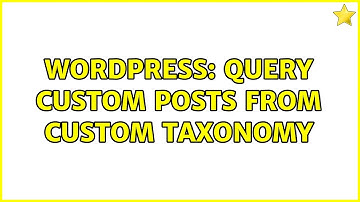 Wordpress: Query custom posts from custom taxonomy