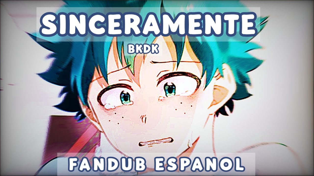 Sinceramente-Bakudeku [Fandub Español]
