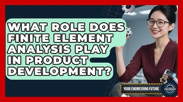 What Role Does Finite Element Analysis Play in Product Development? - Your Engineering Future