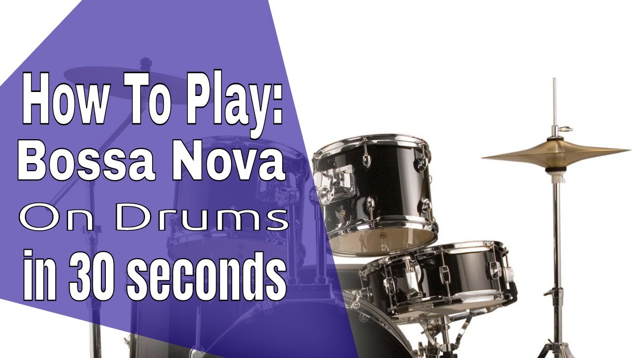 How To Play A Bossa Nova On Drums in 30 seconds 