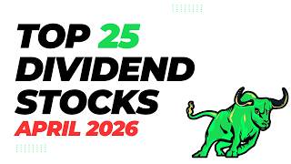 Top 25 High Yield Dividend Stocks for April 2026
