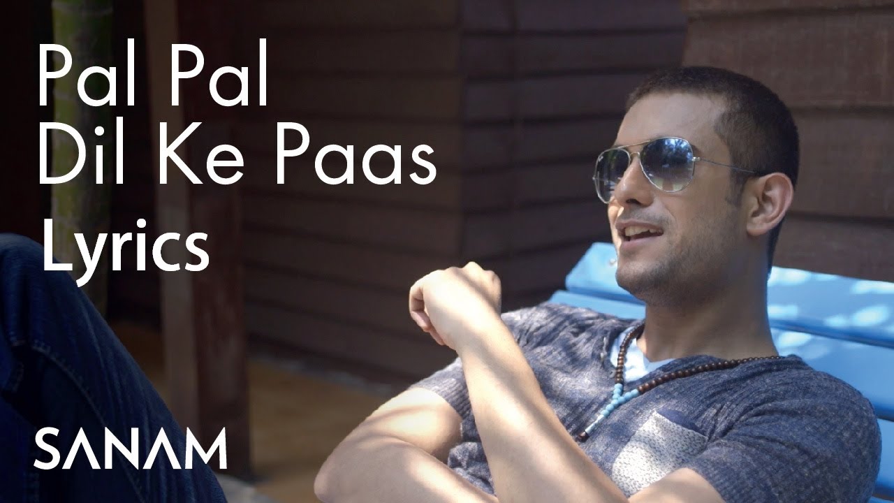 SANAM Pal Pal Dil Ke Paas Lyrics YouTube
