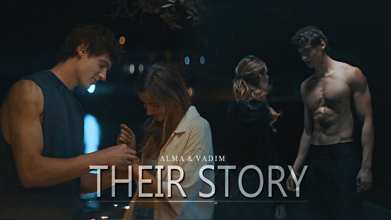 Alma & Vadim ‣ their story [you + me - against the world/toi + moi: seuls contre tous]
