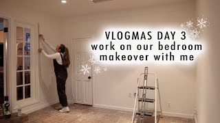 work on our bedroom makeover with me | VLOGMAS Day 3
