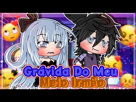 🥀•°~Grávida Do Meu Meio Irmão~°•🥀|| Mini Filme|| Gacha Life||✨