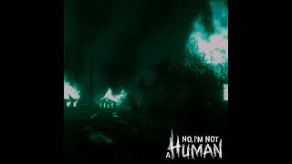 Day 2 - No I Am Not A Human Ost
