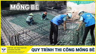 QUY TRÌNH THI CÔNG MÓNG BÈ và những điều bạn cần biết để lựa chọn phương án móng phù hợp.