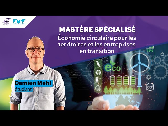 Le Mastère Spécialisé Économie circulaire pour les territoires et les entreprises en transition