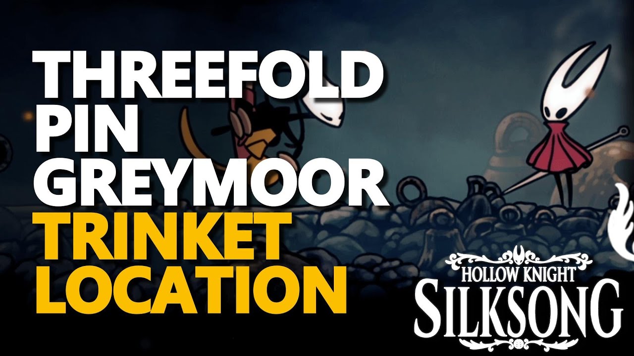 Threefold Pin Greymoor - Trinket Location Hollow Knight Silksong