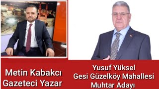 Yusuf Yüksel Gesi Güzel Köy Mahallesi Muhtar Adayı Gazeteci Metin Kabakcı