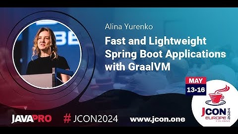 Fast and Lightweight Spring Boot Applications with GraalVM | Alina Yurenko (EN)