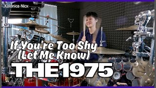 The 1975 - If You’re Too Shy (Let Me Know) || Drum cover by KALONICA NICX