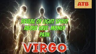 VIRGO: A SPIRIT COMES IN THIS VIDEO TO SHOW HIS PATH OF ABUNDANCE AND LOVE: MUST SEE