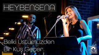 Heybensena - Belki Üstümüzden Bir Kuş Geçer (Live Performance 4K) Resimi