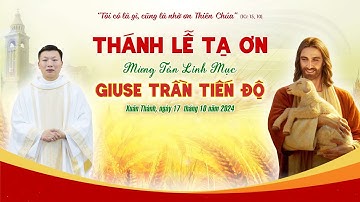 Thánh Lễ Tạ Ơn | Tân Linh Mục Giuse Trần Tiến Độ | Ngày 17.10.2024 | Giáo xứ Xuân Thành | Video 4K